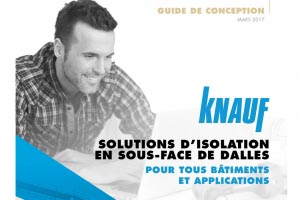 Un rappel des principes de mise en œuvre vient compléter le guide de conception Knauf “Solutions d’isolation en sous-face de dalles”. [©Knauf]