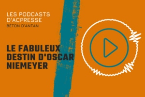 Podcast- Le Fabuleux destin d'Oscar Niemeyer.