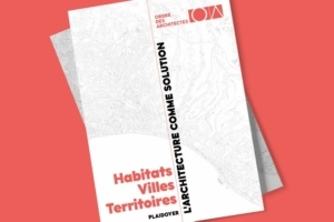 L’Ordre des architectes dévoile son plaidoyer “Habitats, Villes, Territoires, l’architecture comme solution”. [©DR]