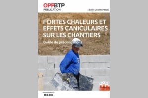 A l’approche de l’été, l’OPPBTP a publié un guide pour faire face aux fortes chaleurs. [©OPPBTP]